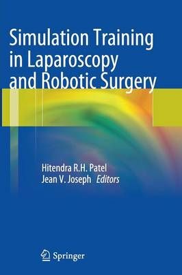 Simulation Training in Laparoscopy and Robotic Surgery 9781447160373