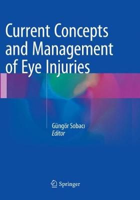 Current Concepts and Management of Eye Injuries 9781447174004