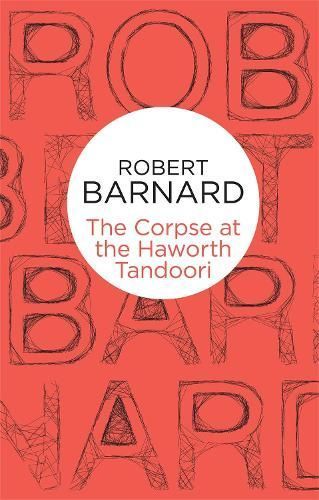 The Corpse at the Haworth Tandoori By Robert Barnard 9781447239659