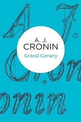 Grand Canary By Cronin, A J 9781447252726 (Paperback)