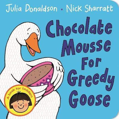 Chocolate Mousse for Greedy Goose 9781447287889 (Board book)