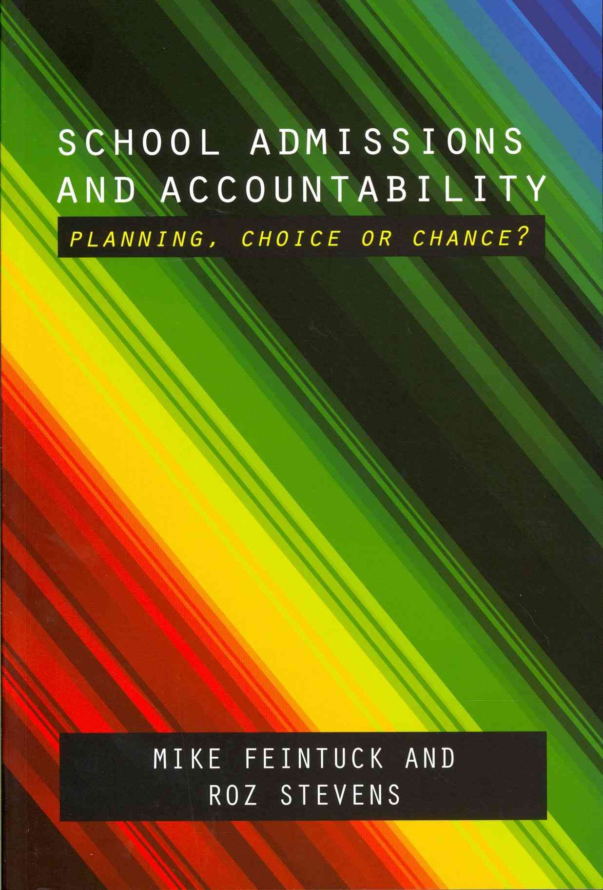 School Admissions and Accountability ? Planning, C hoice or Chance?