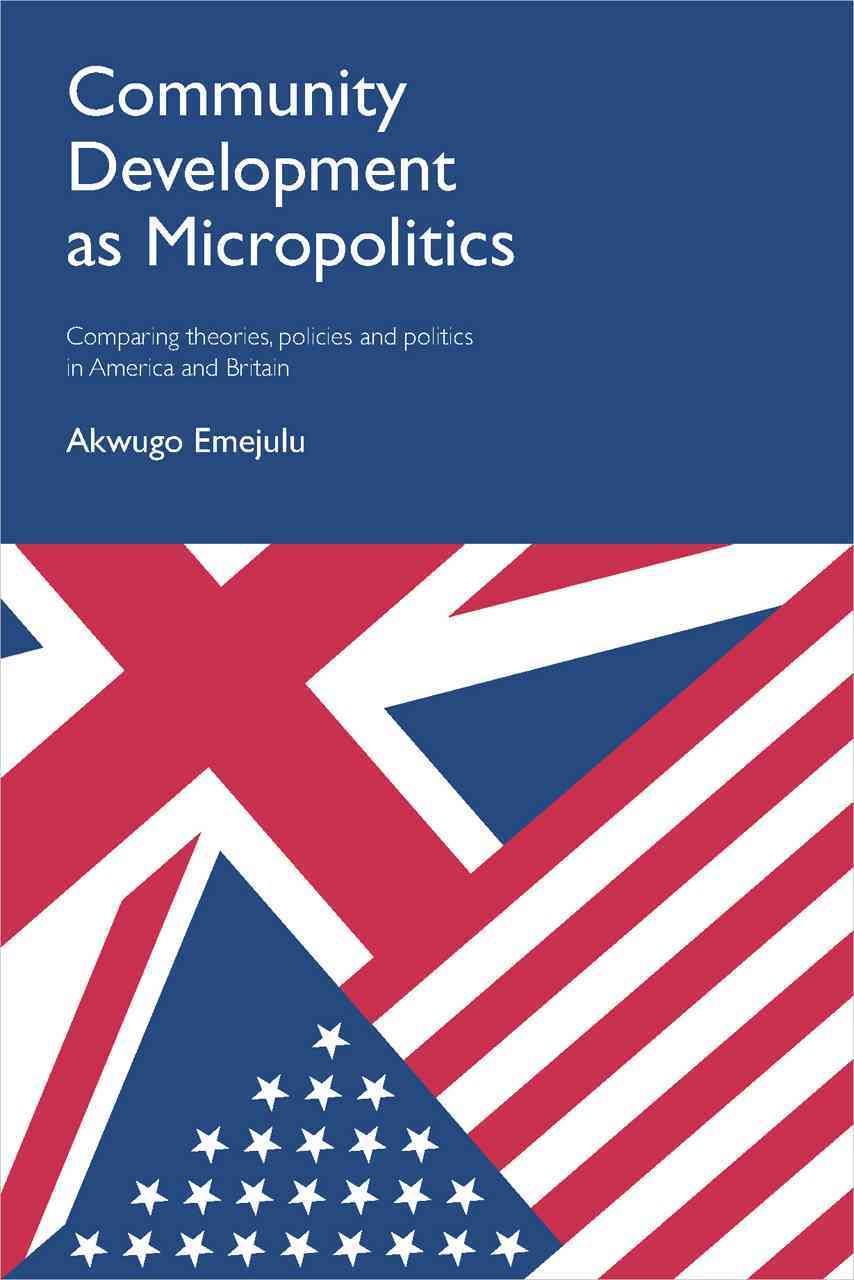 Community Development as Micropolitics By Akwugo Emejulu 9781447313175