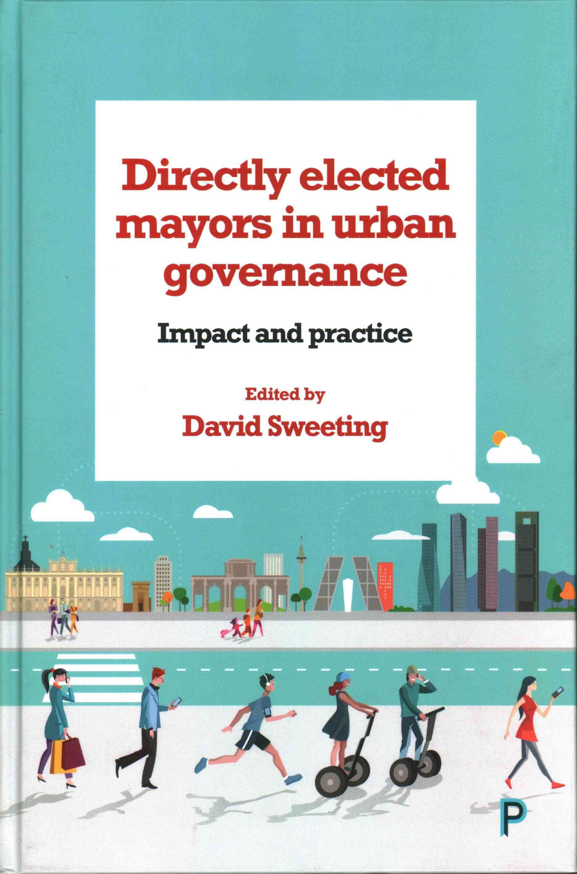 Directly Elected Mayors in Urban Governance By David Sweeting (editor)