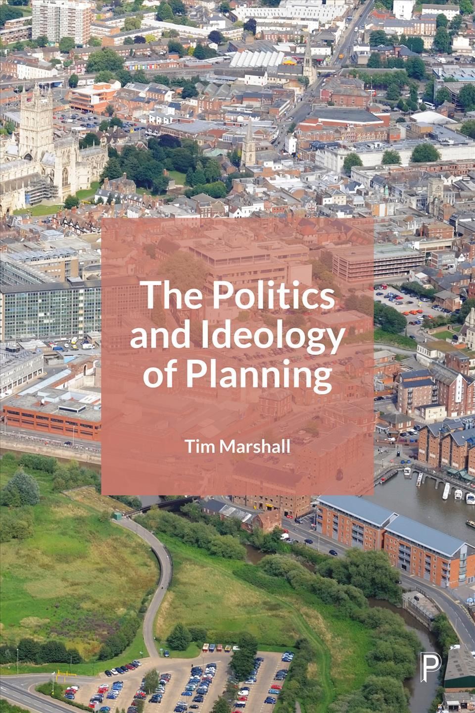 The Politics and Ideology of Planning By Tim Marshall 9781447337201