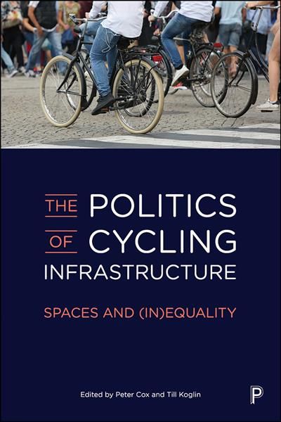 The Politics of Cycling Infrastructure 9781447345176 (Paperback)