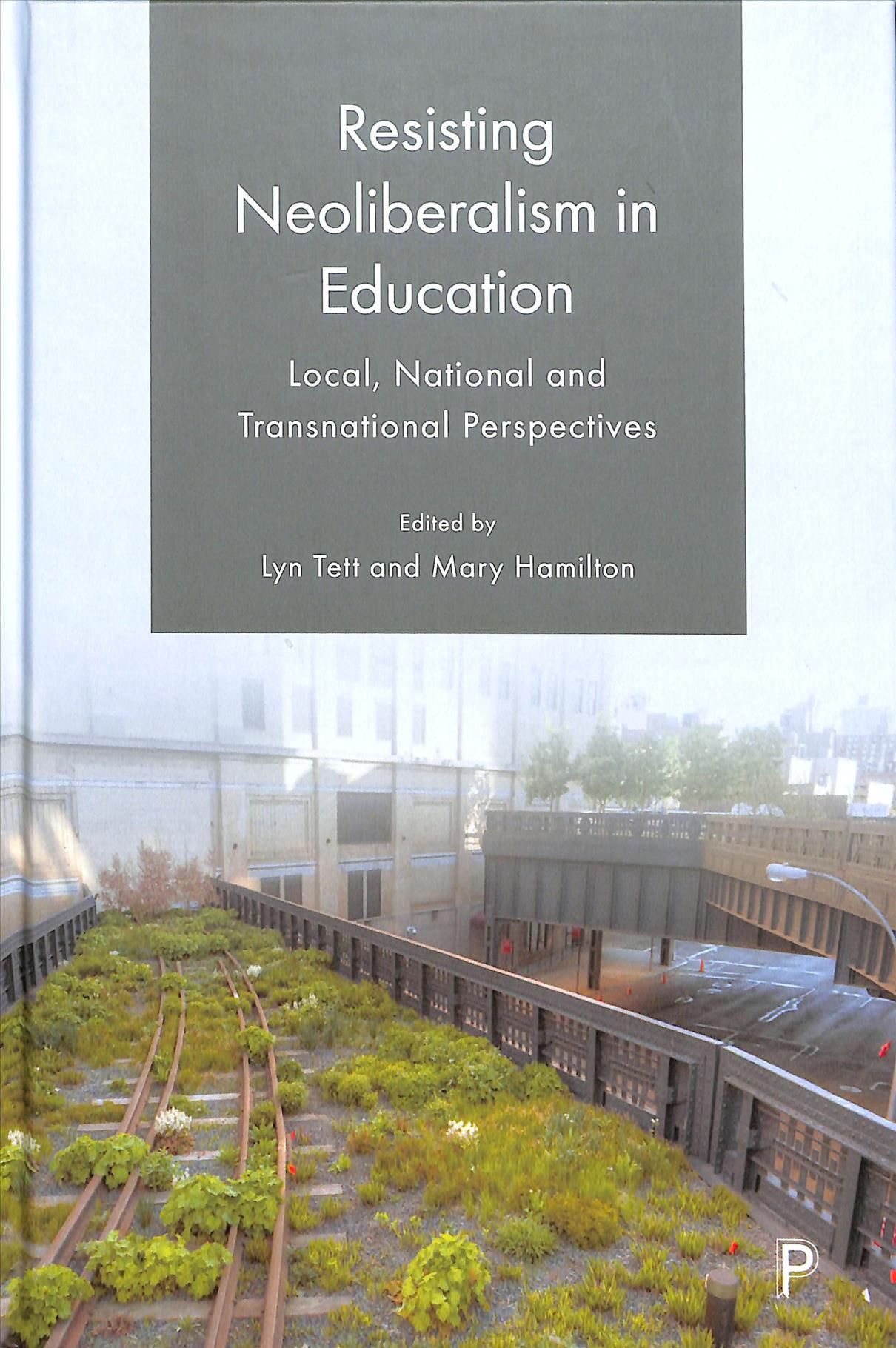 Resisting Neoliberalism in Education 9781447350057 (Hardback)