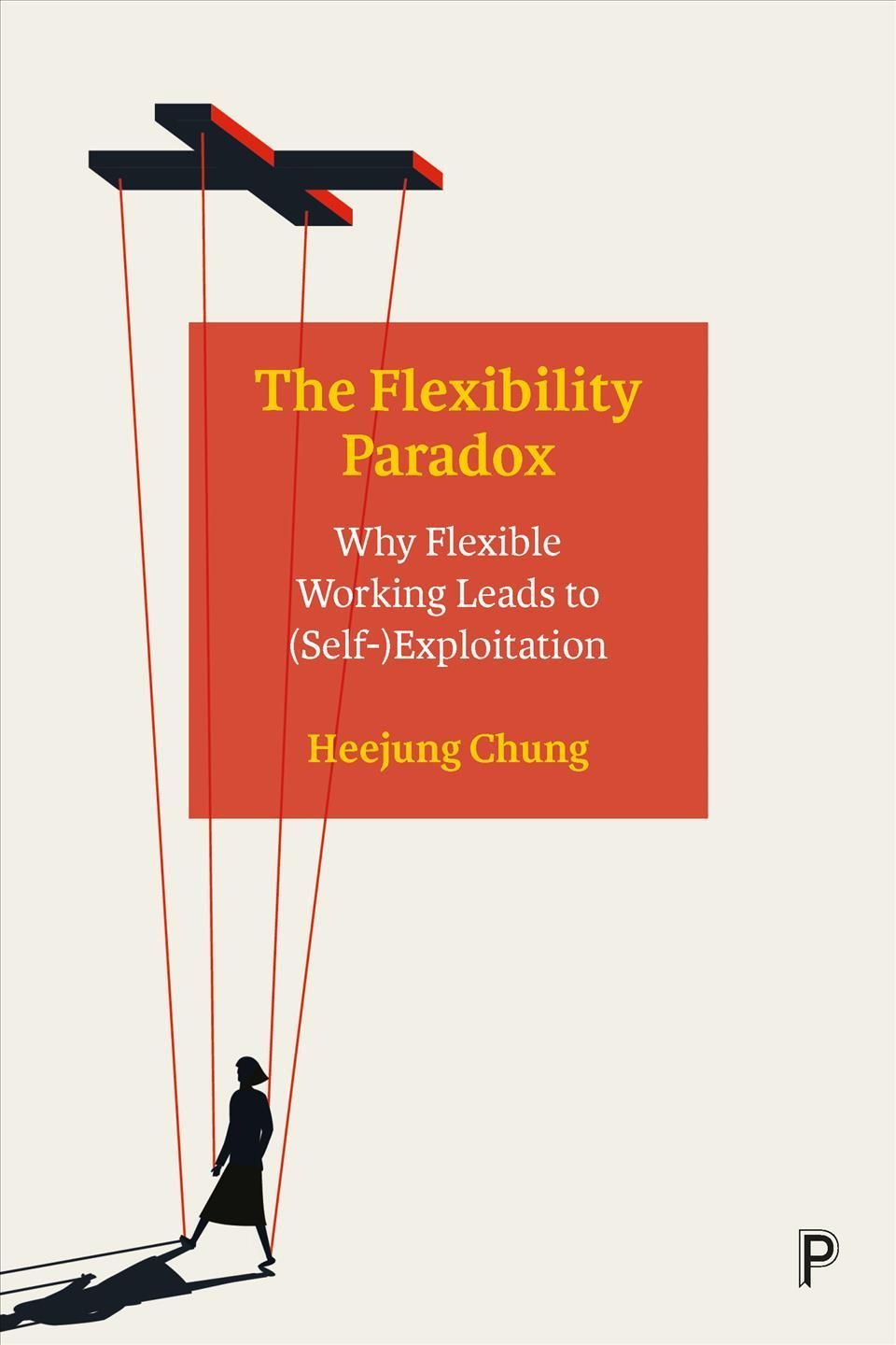 The Flexibility Paradox By Heejung Chung 9781447354772 (Hardback)