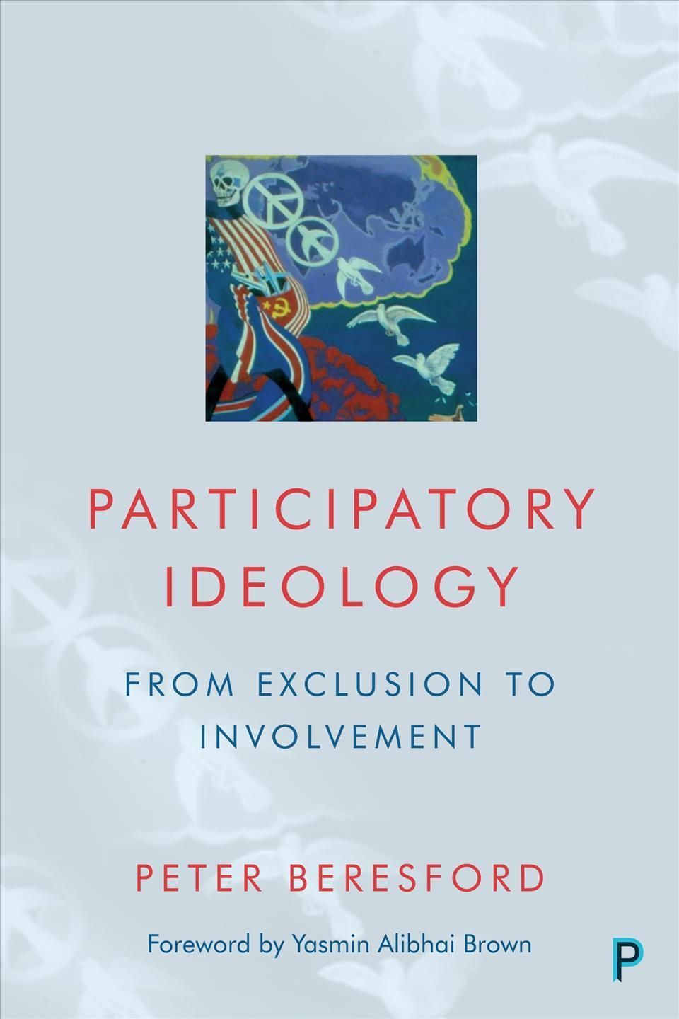 Participatory Ideology ? From Exclusion to Involve ment By P Beresford