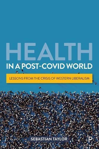 Health in a Post-COVID World By Sebastian Taylor 9781447368366