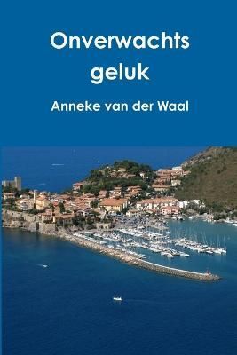 Onverwachts geluk By Van Der Waal 9781447741978 (Paperback)
