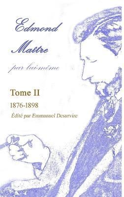 Edmond Ma?tre, par lui-m?me, Tome II By Desurvire 9781447755784
