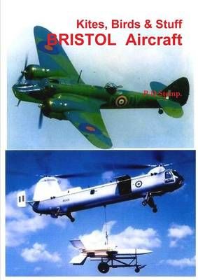 Kites, Birds & Stuff - BRISTOL Aircraft. By P.D. Stemp 9781447805625