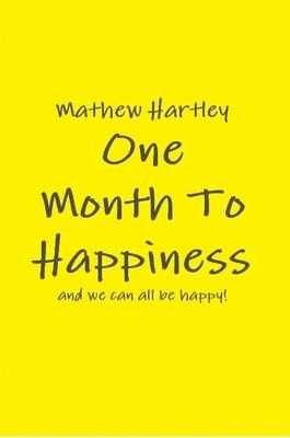 One Month To Happiness By Mathew Hartley 9781447839729 (Paperback)