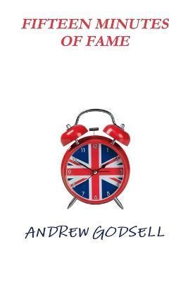 Fifteen Minutes of Fame By Andrew Godsell 9781447858720 (Paperback)