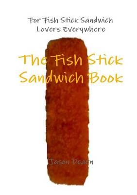 The Fish Stick Sandwich Book By Jason Dearn 9781447890232 (Paperback)