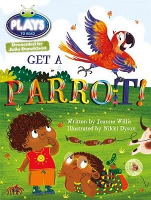 Get a Parrot By Jeanne Willis, Nikki Dyson, Julia Donaldson