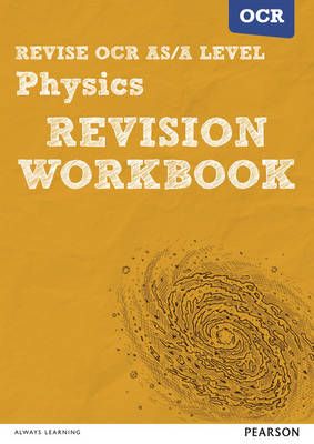 Revise OCR AS/A Level Physics. Revision Workbook 9781447984351
