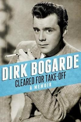 Cleared for Take-Off: A Memoir By Bogarde, Dirk 9781448208265
