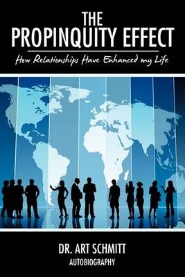 The Propinquity Effect By Dr. Art Schmitt 9781449001476 (Hardback)
