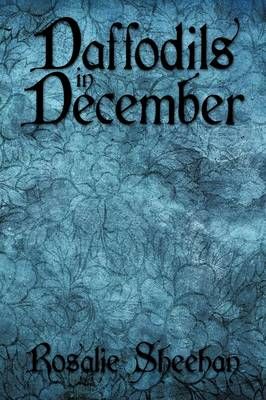 Daffodils in December By Rosalie Sheehan 9781449001834 (Paperback)