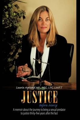 Justice Before Mercy By NCC LPC LMFT Laurie Asplund MS. 9781449010546