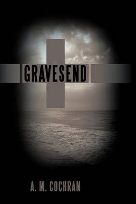 Gravesend By A. M. Cochran 9781449011437 (Hardback)
