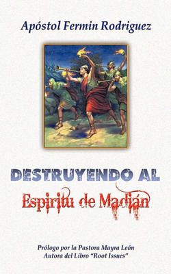 Destruyendo al Espiritu de Madian By Apostol Fermin Rodriguez