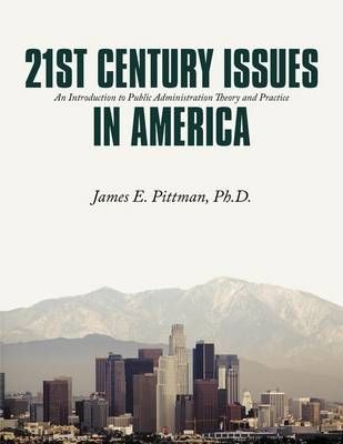 21st Century Issues in America By Ph.D James E. Pittman 9781449016661