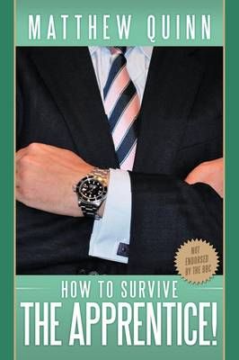 How to Survive the "Apprentice"! By Matthew Quinn 9781449017989