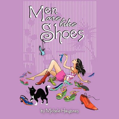 Men Are Like Shoes By Michele Haugsnes 9781449021511 (Paperback)