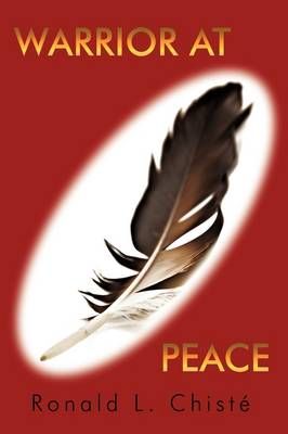 Warrior At Peace By Ronald L. Chiste 9781449022372 (Hardback)