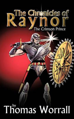 The Chronicles of Raynor By Thomas Worrall 9781449024314 (Paperback)