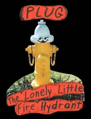 Plug, the Lonely Little Fire Hydrant By Linda M. Kizer 9781449028732