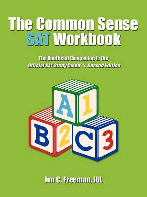 The Common Sense SAT Workbook By IGL Jon C. Freeman 9781449037994