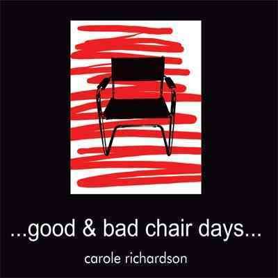 ..Good & Bad Chair Days... By Carole Richardson 9781449038038