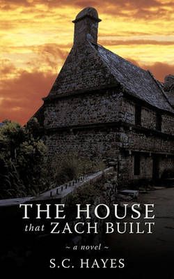 The House That Zach Built By S.C. Hayes 9781449038243 (Paperback)