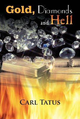 Gold, Diamonds and Hell By Carl Tatus 9781449038366 (Paperback)