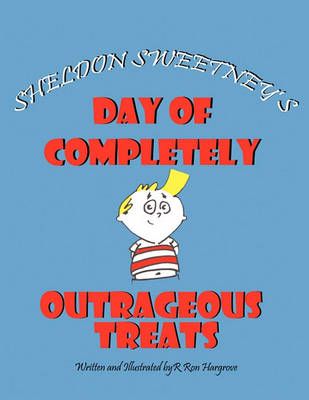 Sheldon Sweetney's Day of Completely Outrageous Treats 9781449038502