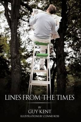 Lines from the Times By Guy Kent 9781449040826 (Hardback)