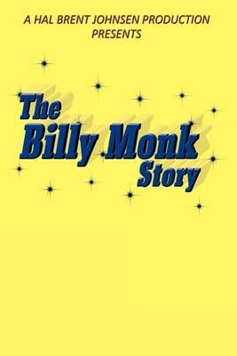 The Billy Monk Story By Hal Brent Johnsen 9781449041021 (Paperback)