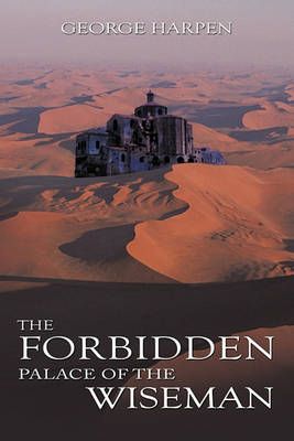 The Forbidden Palace of the Wiseman By George Harpen 9781449042127