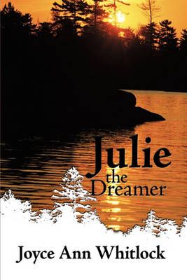 Julie The Dreamer By Joyce Ann Whitlock 9781449042301 (Hardback)