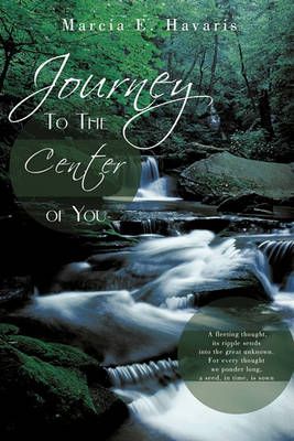 Journey To The Center of You By Marcia E. Havaris 9781449050016