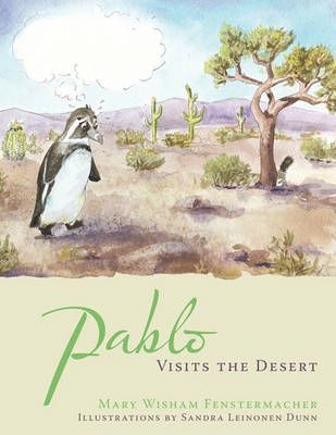 Pablo Visits the Desert By Mary Wisham Fenstermacher 9781449051808