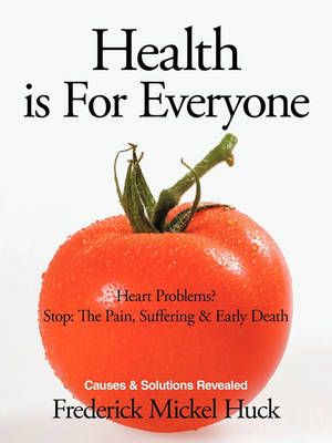 Health Is For Everyone By Frederick Mickel Huck 9781449053086