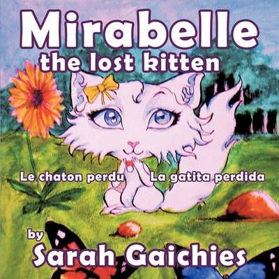 Mirabelle the Lost Kitten By Sarah Gaichies 9781449055936 (Paperback)