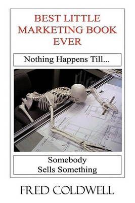 Best Little Marketing Book Ever By Fred Coldwell 9781449056353