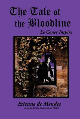 The Tale of the Bloodline By Etienne de Mendes 9781449057107