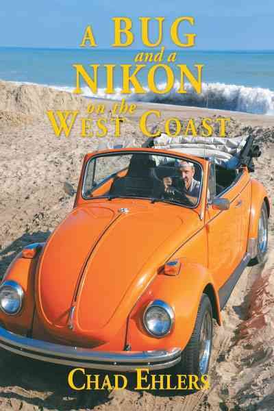 A Bug and a Nikon on the West Coast By Chad Ehlers 9781449057121